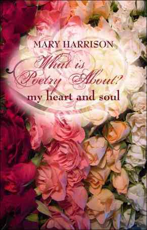 What Is Poetry About? My Heart and Soul