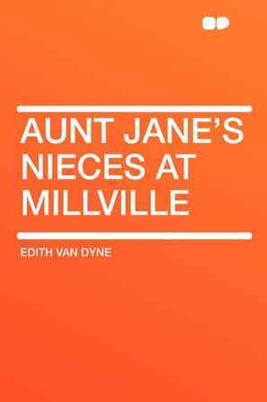 Aunt Jane's Nieces at Millville
